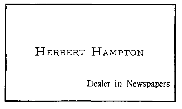 [Illustration: HERBERT HAMPTON Dealer in Newspapers]