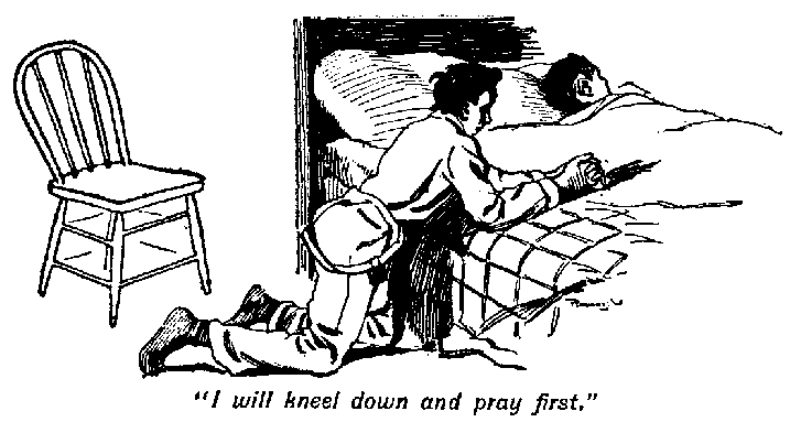 [Illustration: "<i>I will kneel down and pray first</i>."]