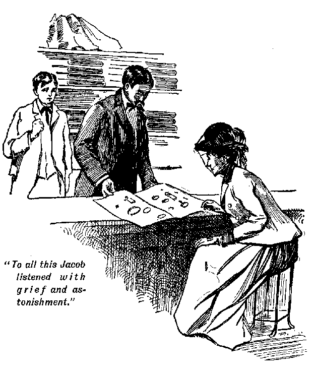[Illustration: "<i>To all this Jacob listened with grief and astonishment</i>."]