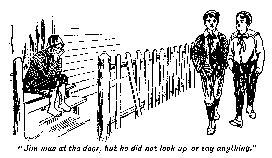 [Illustration: "<i>Jim was at the door, but he did not look up or say anything</i>."]