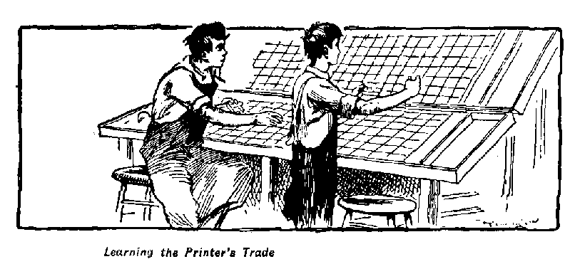 [Illustration: <i>Learning the Printer's Trade</i>]